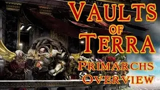 Vaults of Terra - (Horus Heresy) Primarchs Overview