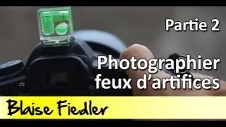 Cours Photo Gratuit 3.06 - Prendre des photos de feux d'artifice Partie 2/3