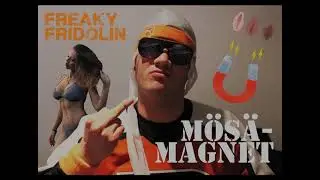 Freaky Fridolin – Mösämagnet