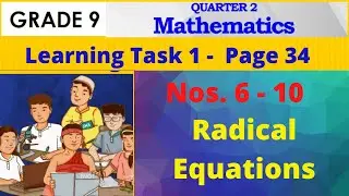 Radical Equations - Grade 9 Learning Task 1 nos. 6-10 page 34.