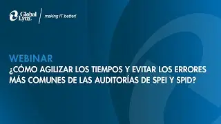 Webinar: Cómo agilizar los tiempos y evitar los errores más comunes de las auditorías de SPEI y SPID