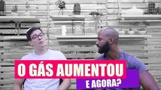 O gás aumentou e agora??? Eco ligado