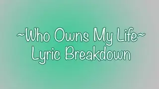 Who Own's My Life: Lyric Breakdown
