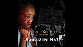 Almighty_Glad - Sinenzeni na? (official audio) feat Pzho tkg, June vth, Tee Tee, and Mc'oreo Bam