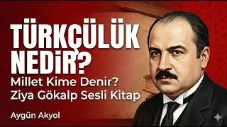 What Is Turkism? What Is a Nation? | Ziya Gökalp and Modes of Turkist Thought