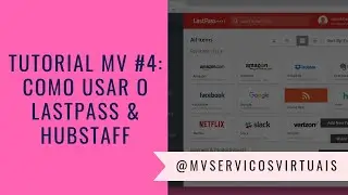 Tutorial MV #5: Acessando Last Pass e Hubstaff 💡