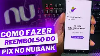 COMO FAZER O REEMBOLSO DE UM PIX NO NUBANK