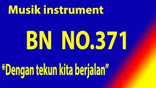 Buku Nyanyian (BN) NO. 371 Dengan tekun kita berjalan (Ayat 1-2 )