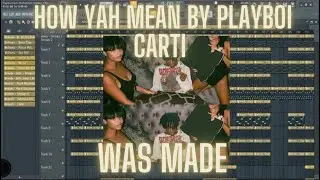 How Yah Mean By Playboi carti was made +FLP