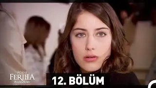 Adını Feriha Koydum 12. Bölüm HD