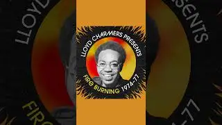 Lloyd Charmers Presents Fire Burning 1947-1977 - Stream now!