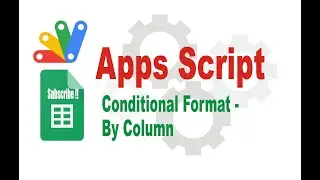 Conditional Format - Columns - Apps Script