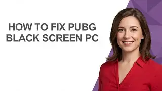 How To Fix Pubg Black Screen Pc - AshleyHowTo