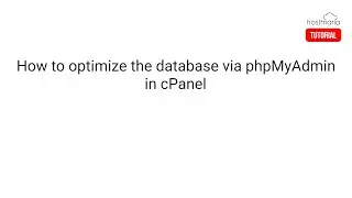 How to optimize the database via phpMyAdmin in cPanel - HostMaria Tutorial
