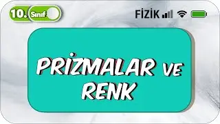 10.Sınıf Fizik Prizmalar ve Renk | Konu Anlatımı 