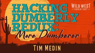 Hackin' Cast: Hacking Dumberly Redux - More Dumberer - Tim Medin