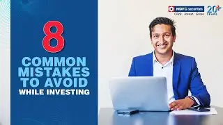 8 Common Mistakes To Avoid While Investing | Investment Lesson For Beginners HDFC Securities