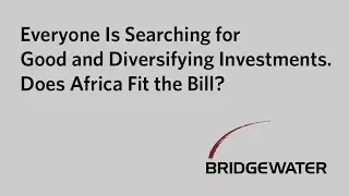 Everyone Is Searching for Good and Diversifying Investments. Does Africa Fit the Bill?