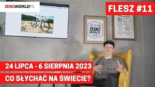 Bike World Flash #11: co słychać w rowerowym świecie?  (24.07 - 06.08.2023)