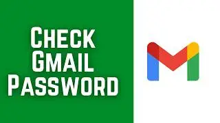How To Check Gmail Password On Mobile 2026