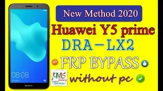 Huawei DRA LX2 Y5 Prime FRP Bypass Latest Update Without PC New Method 2020