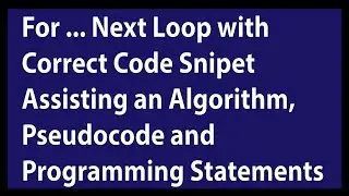 For.. Next Loop. Assisting an algorithm, pseudocode and programming statements.