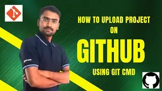 how to upload project on GITHUB using GIT cmd