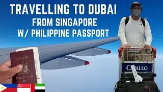 TRAVELLING TO DUBAI FROM SINGAPORE USING PHILIPPINE PASSPORT