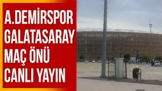 Adana Demirspor-Galatasaray Stadyum Önü Canlı Yayın