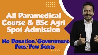 All Paramedical Course & BSc Agri Spot Admission/ No Donation/Government Fees/Few Seats only