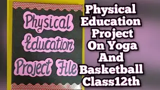 Physical Education Project on Basketball and Yoga Class12th CBSE