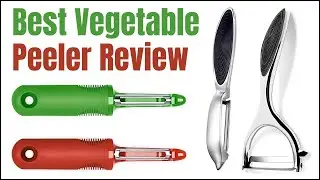 Best Vegetable Peeler Review
