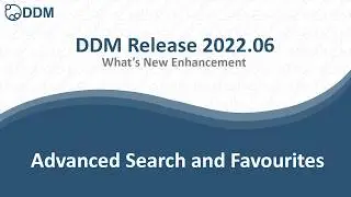 DDM Release 2022.06 - Advanced Search and Favourites