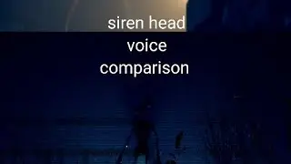 siren head south point voice Vs siren head 2.0 nithorn voice comparison