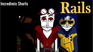 Incredimix Short 1: Rails