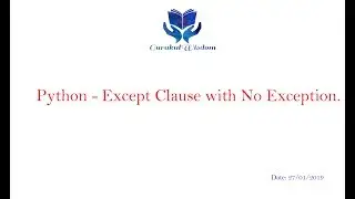 117 - Python - Exception Handling - Except Clause with No Exception Type!