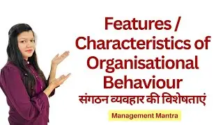 Features of Organisational Behaviour | Characteristics of Organisational Behaviour