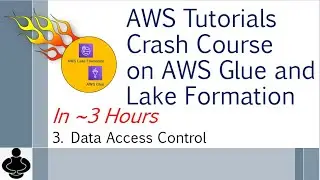 3. AWS Tutorials Crash Course on AWS Glue and Lake Formation – AWS Lake Formation Data Access