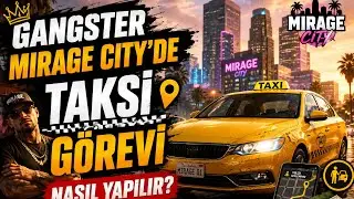 Gangster Mirage City’de TAKSİ Görevi Nasıl Yapılır? 🚕 
