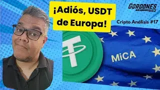 USDT se despide de Europa por la Ley MiCA - Cripto Análisis #17