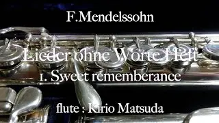 Lieder ohne Worte Heft - 1. Sweet rememberance  (Mendelssohn) flute : K. Matsuda, piano : T.Ozaki