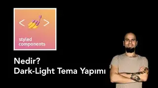 Styled-components Nedir? Basit Tema Yapımı.