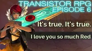 HE SAID HE LOVES ME?! - Transistor - Ep 6