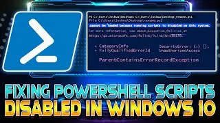 Fixing Powershell Scripts being Disabled in Windows 10 (2022)