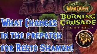 Changes to expect for Resto Shaman in the TBC Prepatch! - Classic WoW TBC