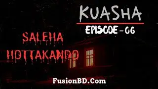 Saleha Hottakando | Kuasha | Episode 06 | FusionBD.Com | 