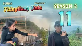 Keimah Thingtlang Nula S3 - (Epi 11)