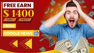 Earn $1400 PER DAY from Google News: The Ultimate COPY PASTE Strategy for Making Money Online