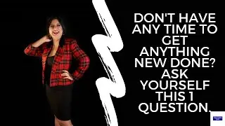 Time Management: The most important question to ask yourself