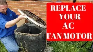 REPLACE AC CONDENSER FAN MOTOR